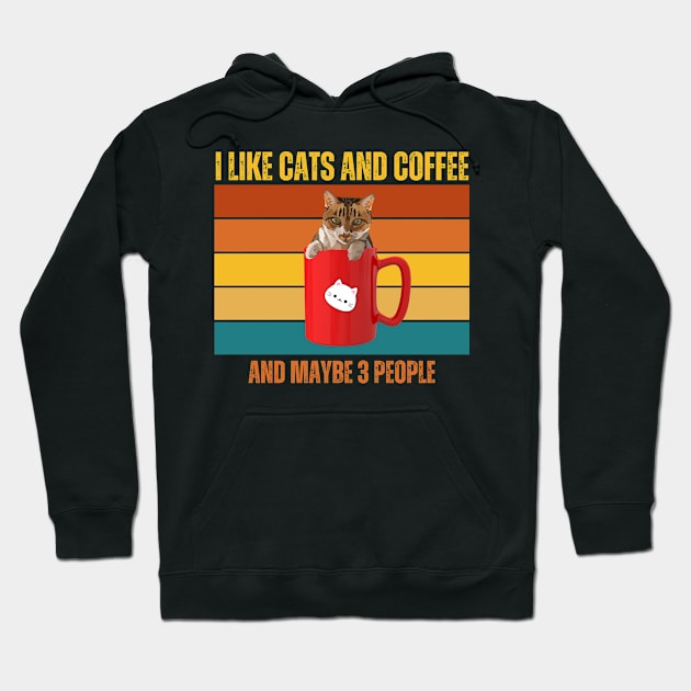 I Like Cats And Coffee And Maybe 3 People Funny Love Cats Hoodie by Just Me Store